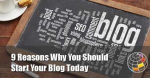 9 Reasons Why you should Start your Blog Today